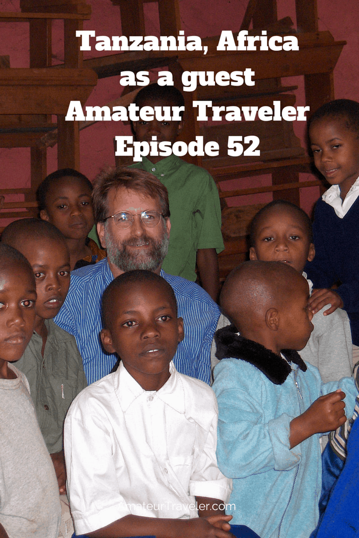 Tanzania, Africa as a guest – Amateur Traveler Episode 52
