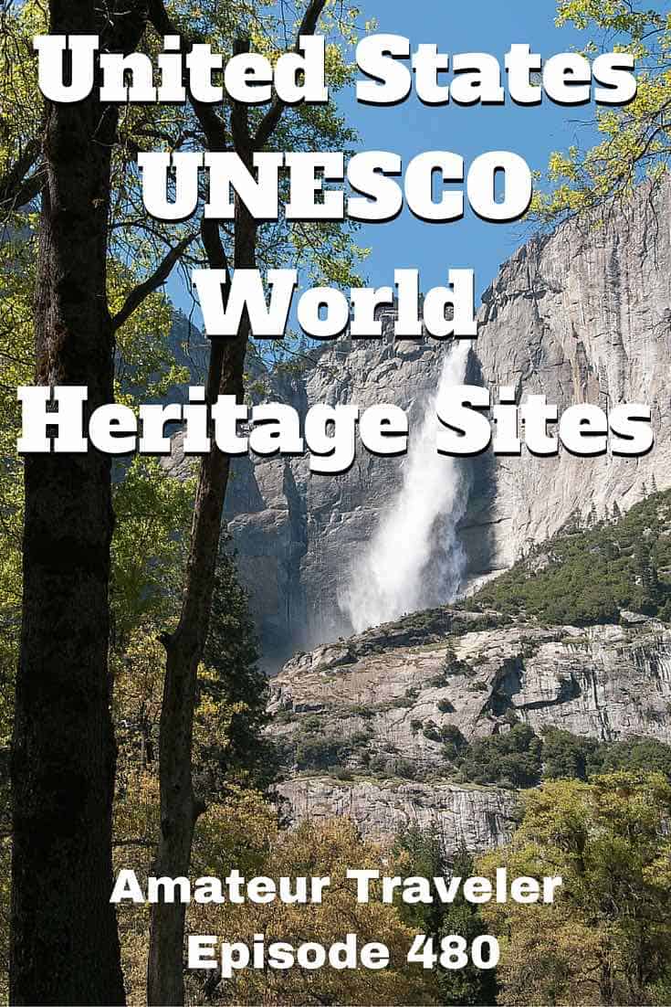 United States UNESCO World Heritage Sites - Amateur Traveler Episode 480