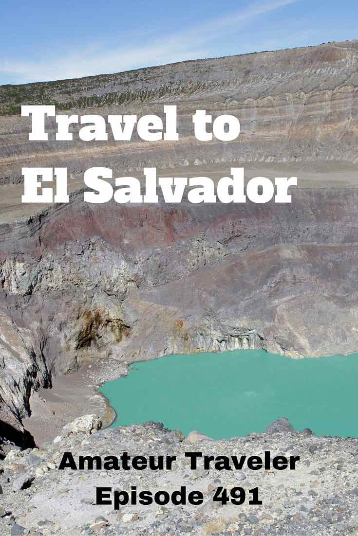 Travel to El Salvador - Amateur Traveler Episode 491