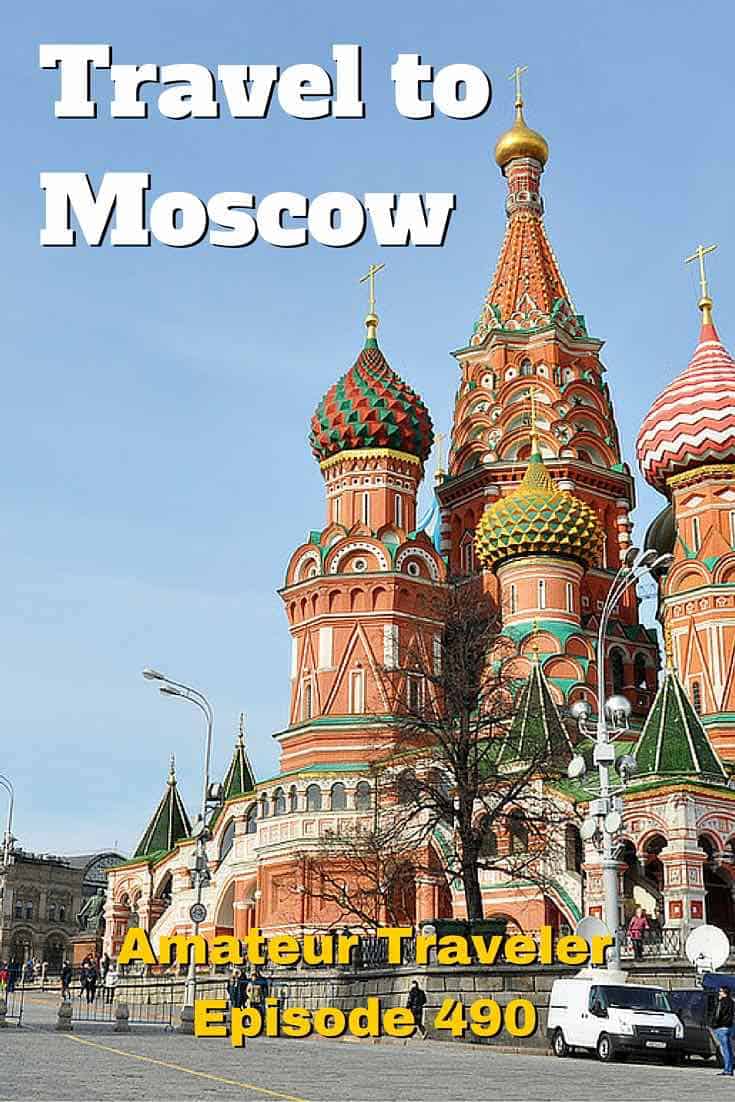 What to See and Do in Moscow. Travel to Moscow - Amateur Traveler Episode 490