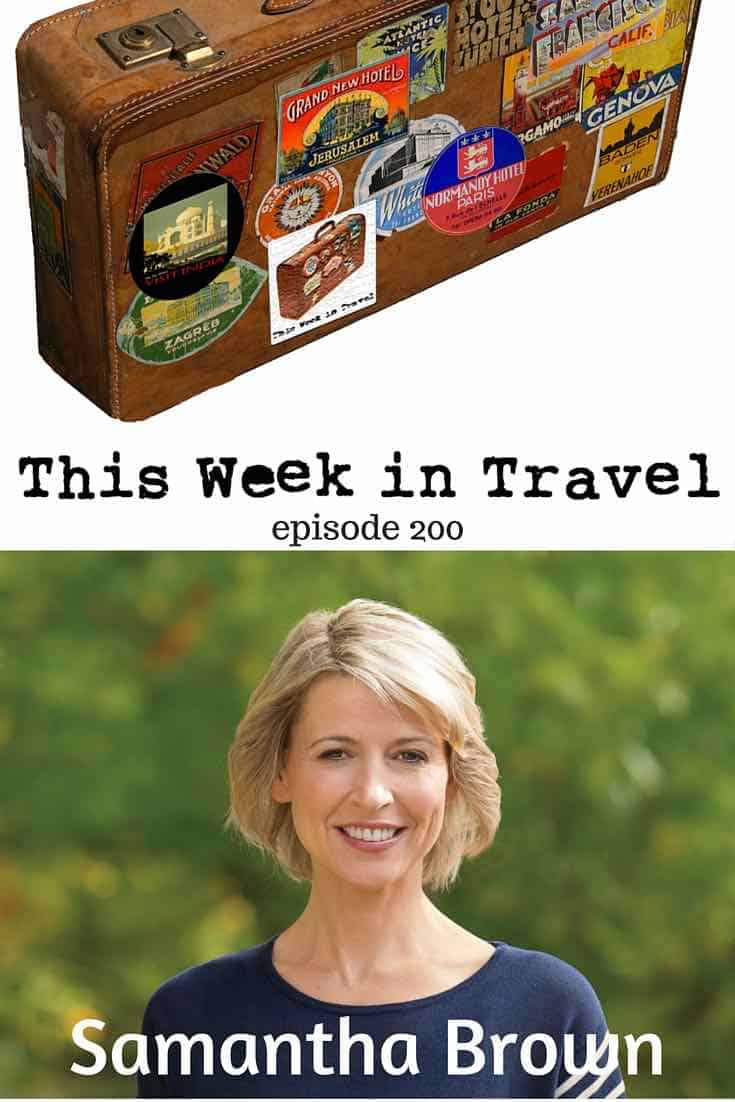 Samantha Brown - This Week in Travel Episode 200