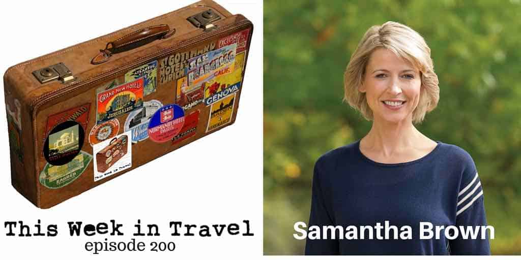 Samantha Brown - This Week in Travel Episode 200