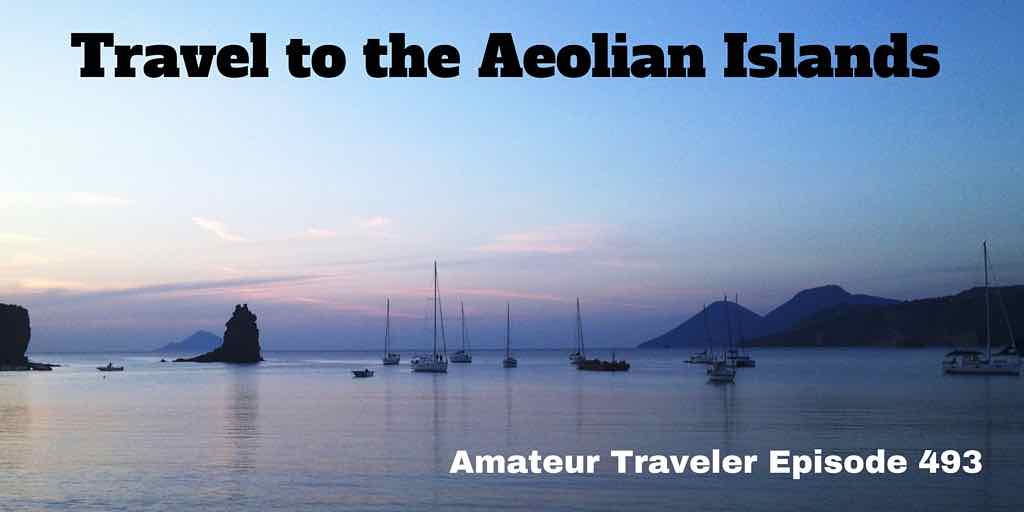 Travel to the Aeolian Islands - Amateur Traveler Episode 493