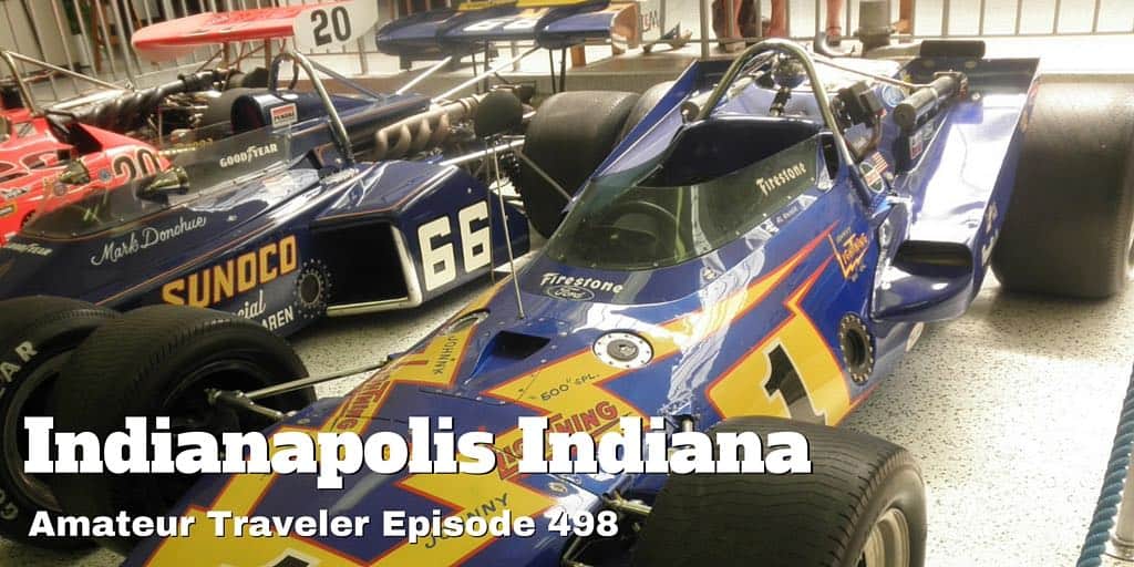 What to do, see and eat in Indianapolis. Travel to Indianapolis, Indiana - Amateur Traveler Episode 498