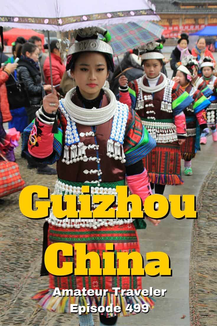 What to do and see in Guizhou China. Travel to Guizhou China - Amateur Traveler Episode 499