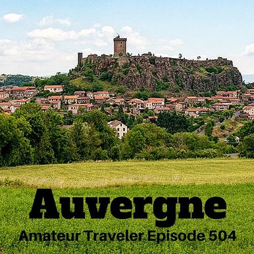 Travel to Auvergne, France – Episode 504