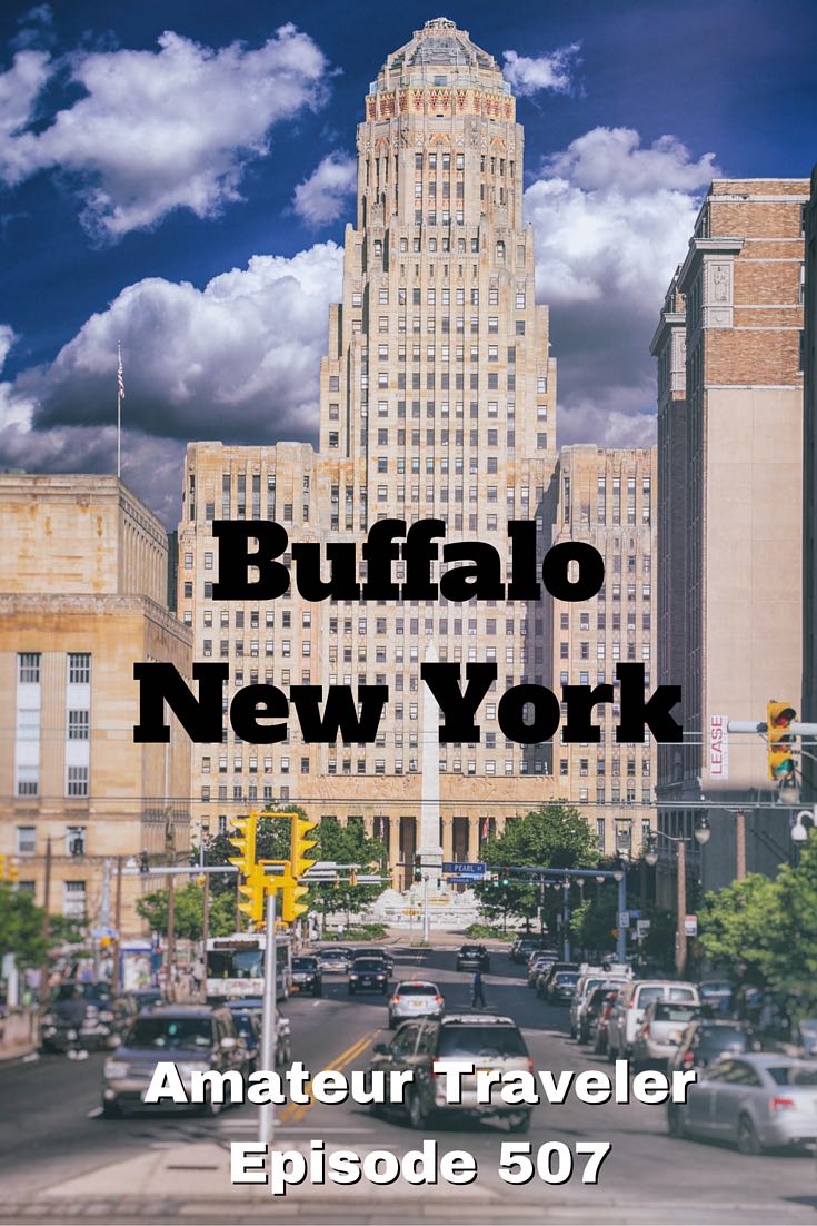 What to do, see and eat in Buffalo, New York. Travel to Buffalo, New York - Amateur Traveler Episode 507