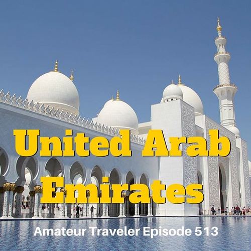 Travel to the United Arab Emirates – Episode 513