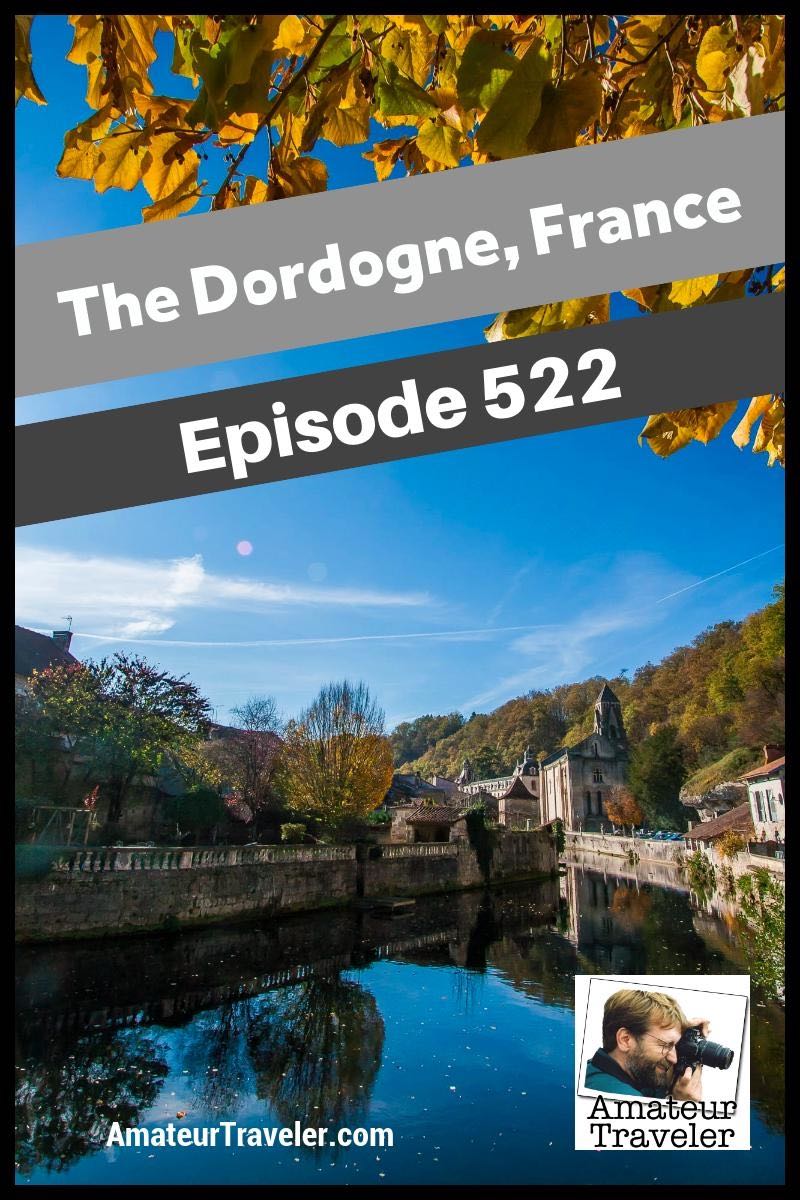 Travel to the Dordogne Region of France - What to See, Do and Eat in this Land of Richard the Lionhearted #travel #trip #vacation #france #Dordogne #destinations #what-to-do-in