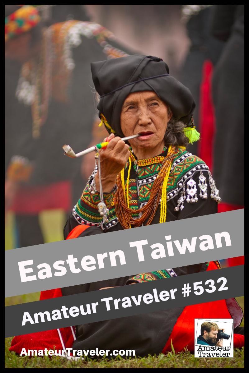 Travel to Eastern Taiwan - a 10 day to 2 week itinerary (Podcast)