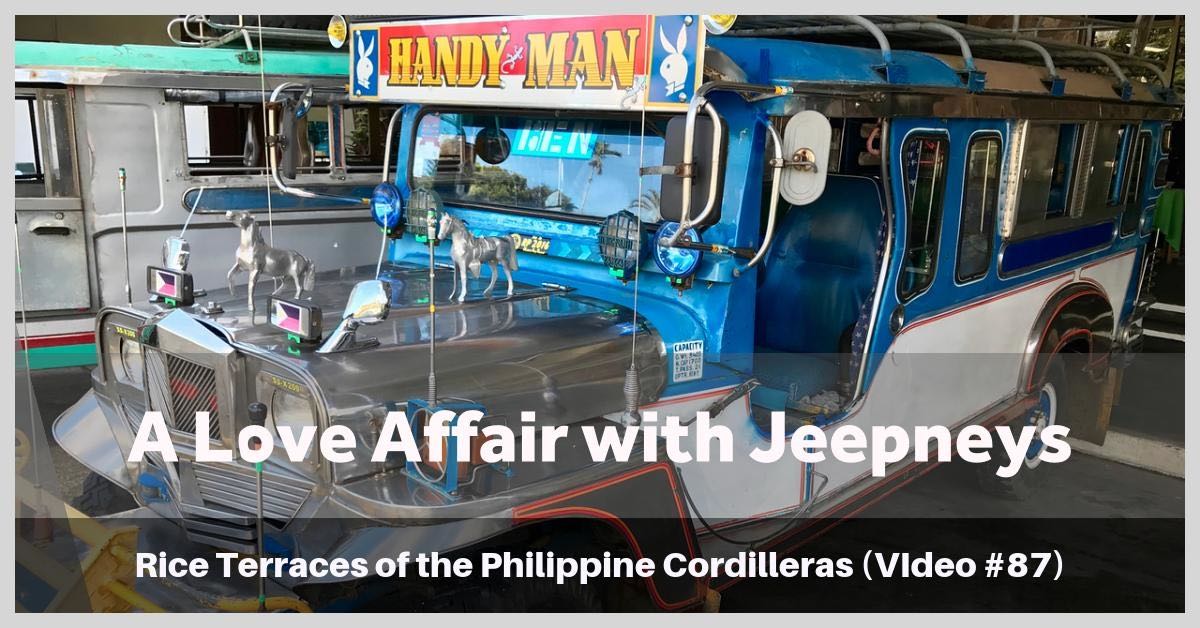 A Love Affair with Jeepneys - Philippines (Video #87)Rice Terraces of the Philippine Cordilleras -
