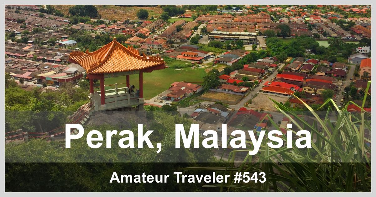 Travel to Perak, Malaysia (Podcast)