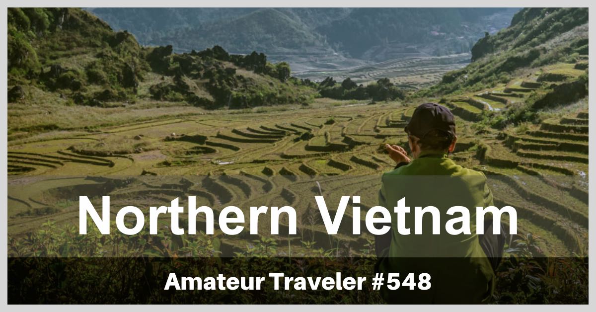 Travel to Northern Vietnam - What to Do, See and Eat (podcast)