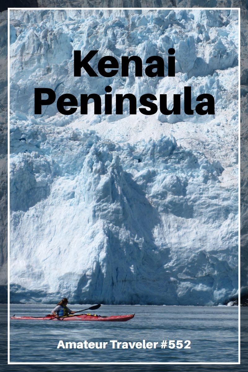 Travel to the Kenai Peninsula, Alaska - One Week Itinerary (Podcast)