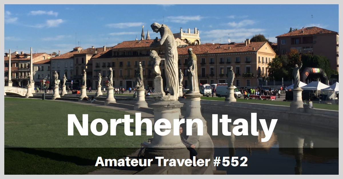 Travel to Northern Italy (Mantua, Verona, Padua) - One week itinerary (Podcast)