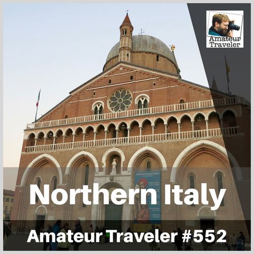 Travel to Northern Italy (Mantua, Verona, Padua) – Episode 552