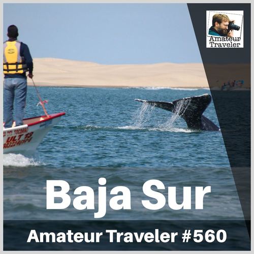Travel to Baja Sur and the Sea of Cortez in Mexico – Episode 560