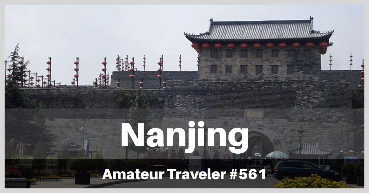 Travel to Nanjing, China - what to do, se and eat (Podcast)
