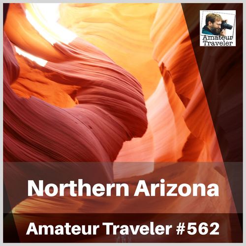Travel to Northern Arizona – Episode 562