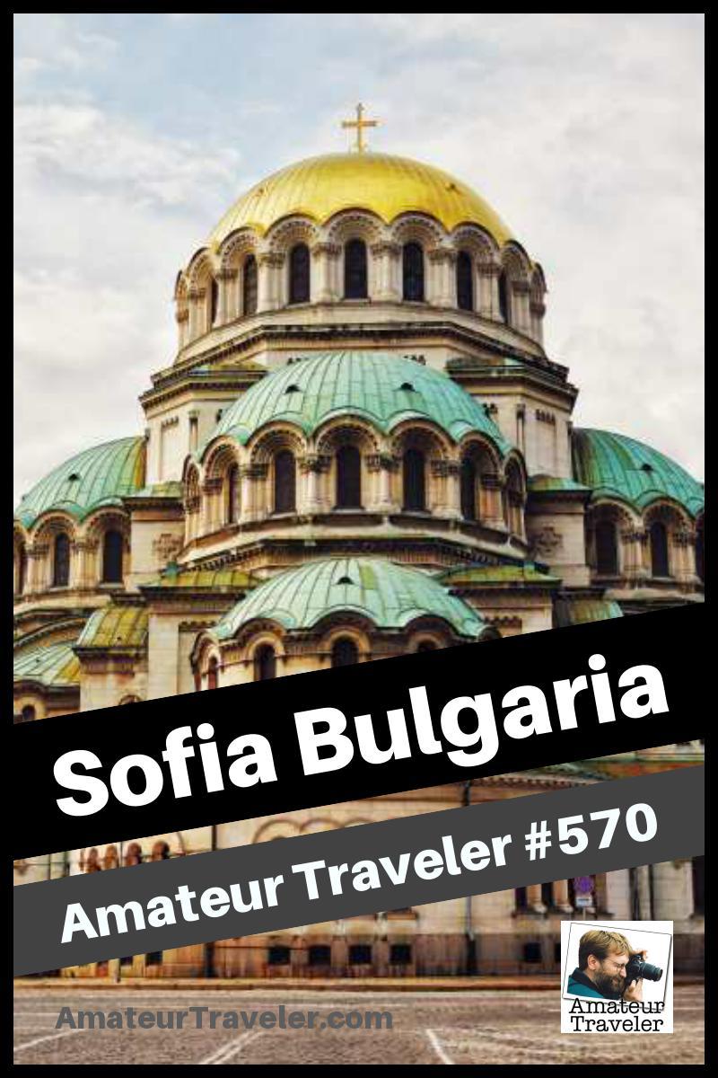 Travel to Sofia, Bulgaria - What to Do, See and Eat (Podcast) | Things to do in Sofia #bulgaria #sofia #travel #trip #vacation #what-to-do-in