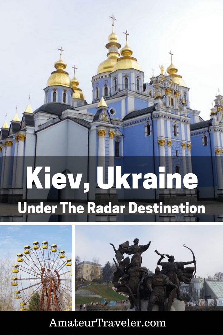 Kyiv, Ukraine – Under The Radar Destination