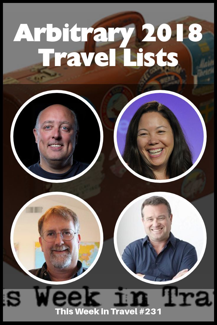 Arbitrary 2018 Travel Lists - This Week in Travel #231 (with Guest Spud Hilton from the SF Chronicle)