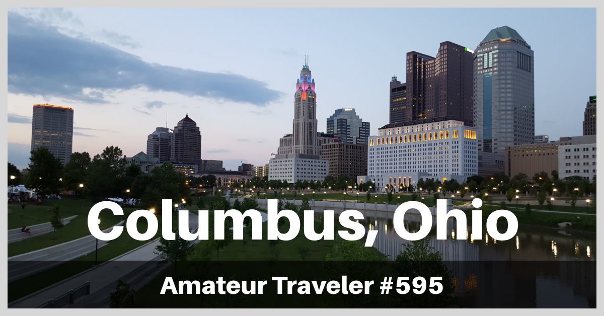 Travel to Columbus, Ohio - A One Week Itinerary in Central Ohio (Podcast)