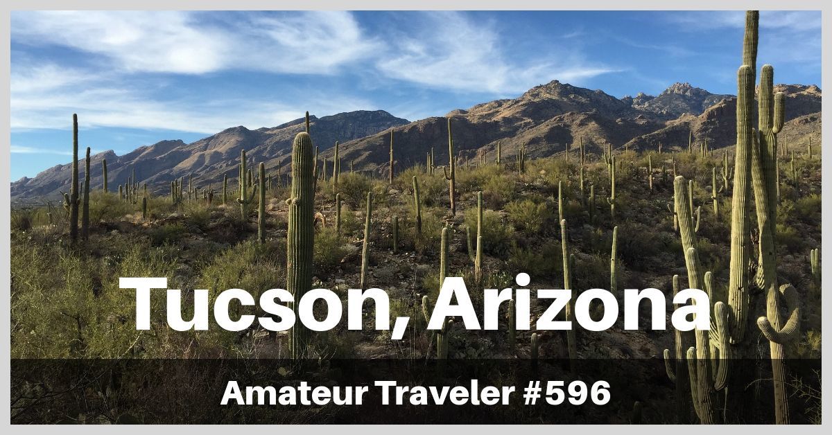 What to do in Tucson, Arizona - A One Week Travel Itinerary (Podcast)