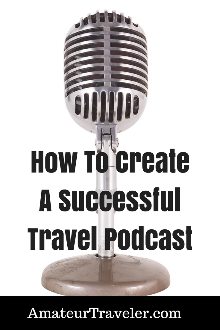 How To Create A Successful Travel Podcast