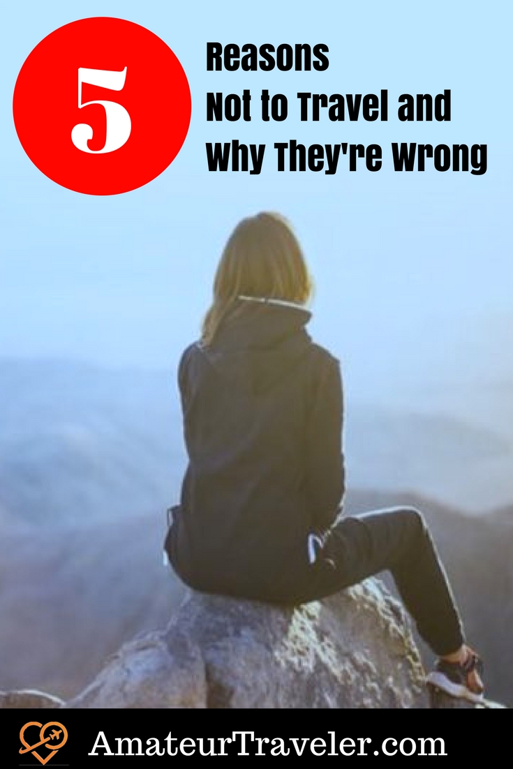 5 Reasons Not to Travel and Why They're Wrong
