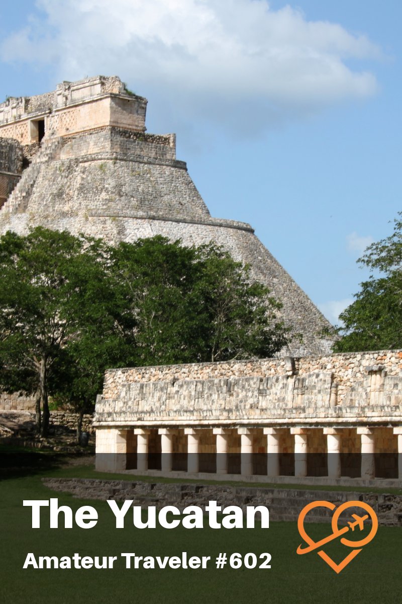 Travel to Merida and the Yucatan Peninsula of Mexico (Podcast)