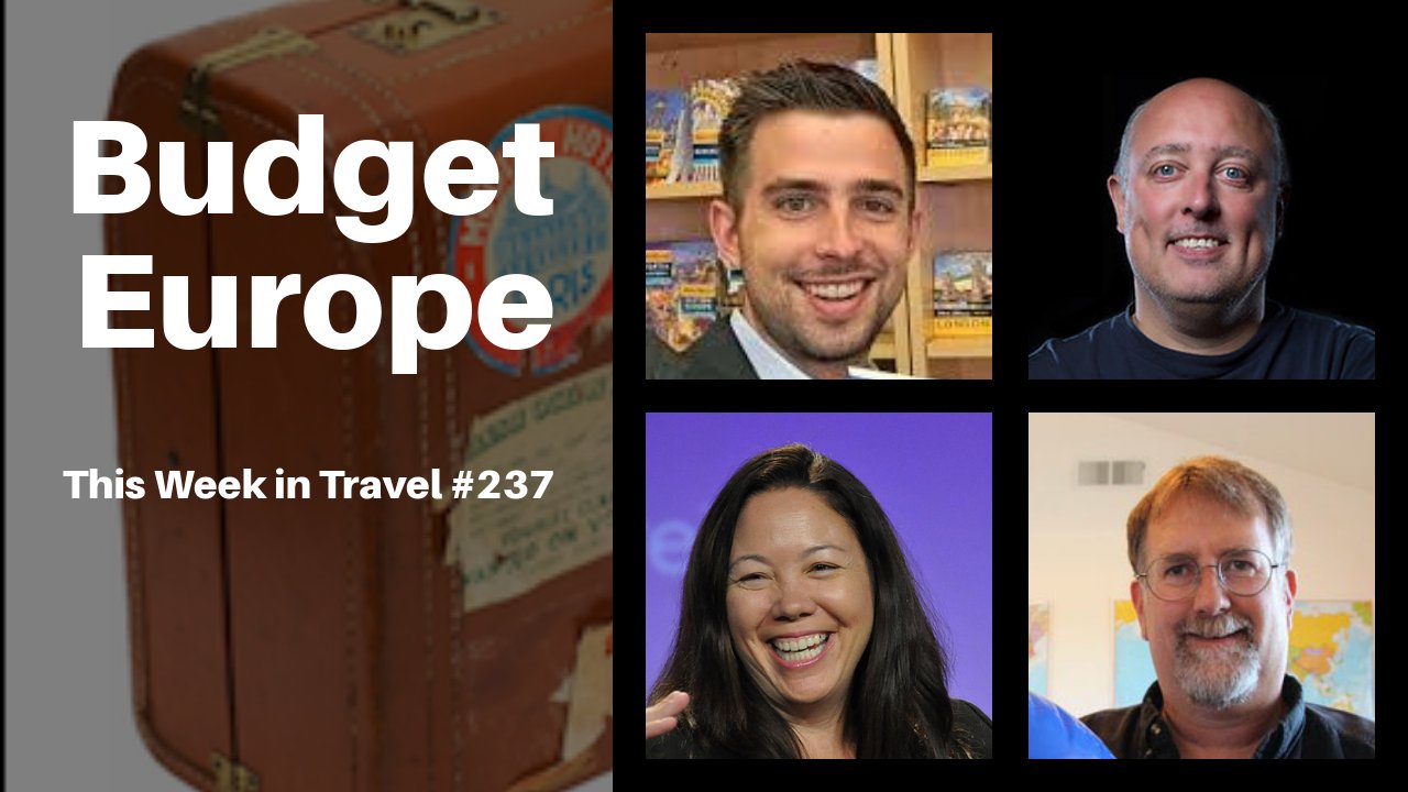 Budget European Travel - This Week in Travel #237