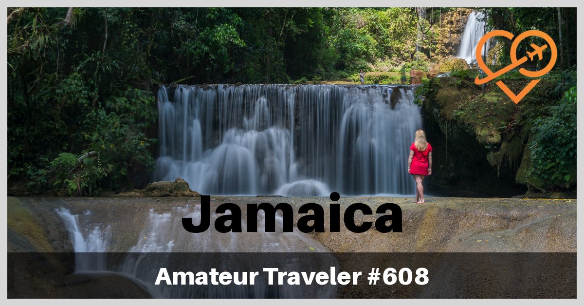 Travel to Jamaica - What to Do, See and Eat on the Island of Jamaica (Podcast)