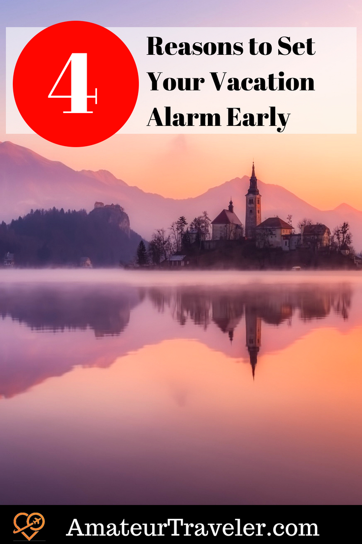 4 Reasons to Set Your Vacation Alarm Early