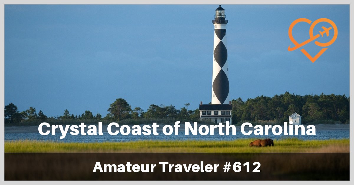 Travel to the Crystal Coast of North Carolina (podcast) - what to do, see and eat