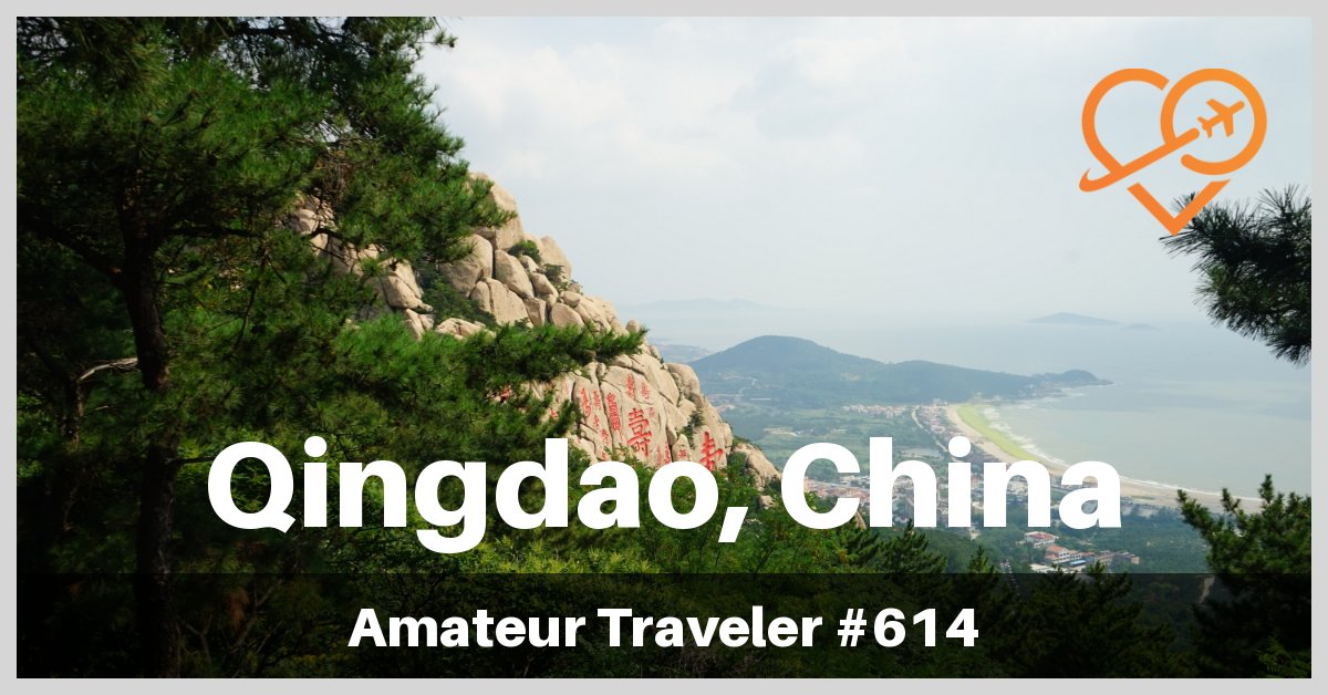 Travel to Qingdao, China - What to Do, Eat and See (Podcast)