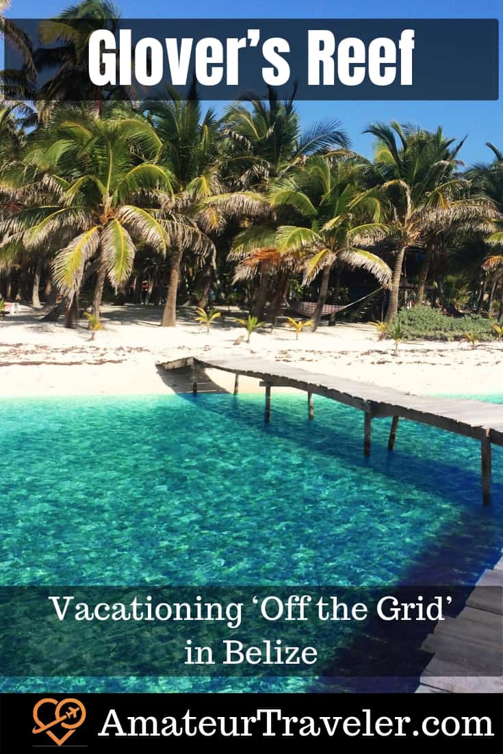 Glover’s Reef: Vacationing ‘Off the Grid’ in Belize #belize #travel #island