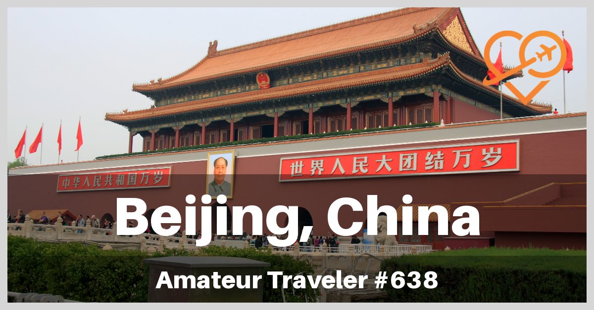 Travel to Beijing, China - One Week Itinerary (Podcast)