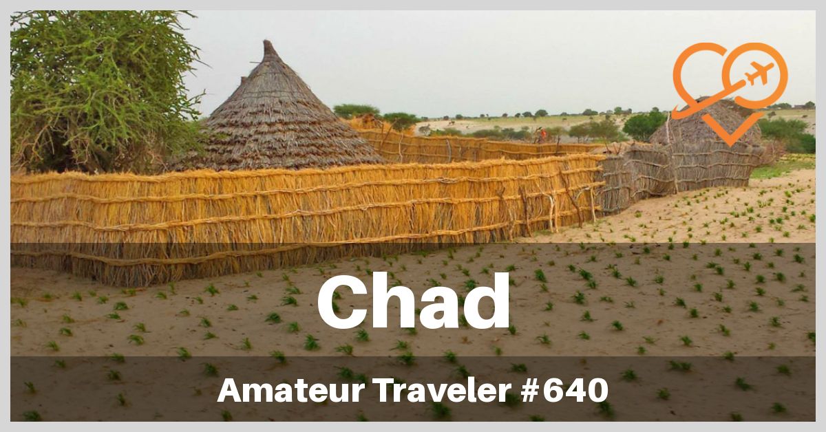 Travel to Chad - A Week Long Itinerary (Podcast)