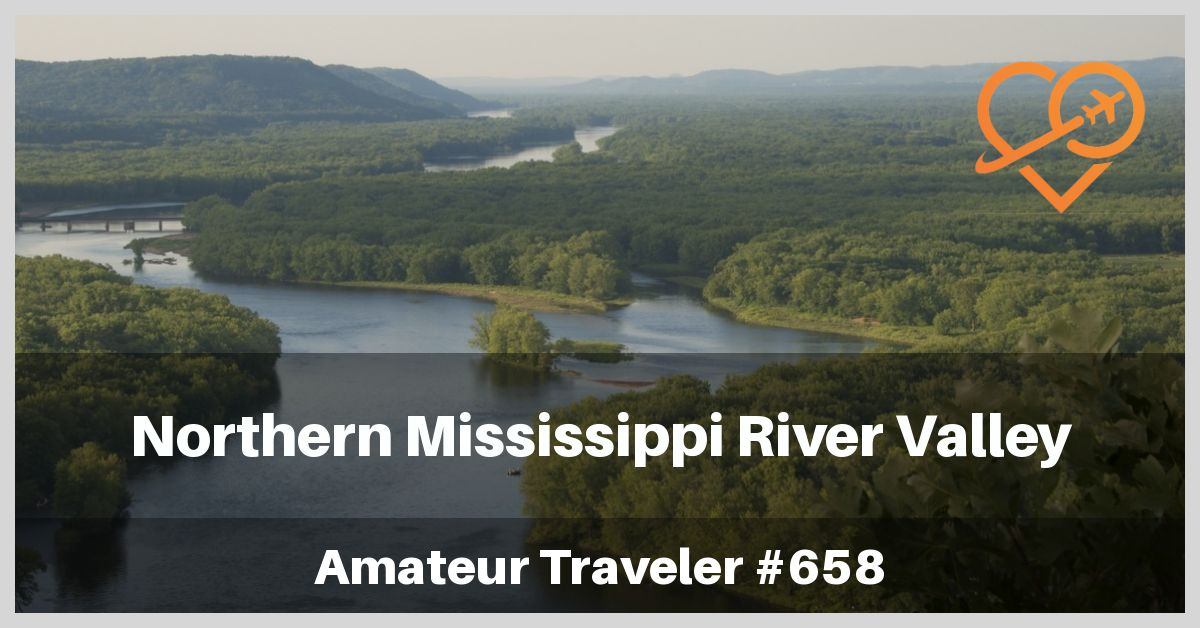 Travel the Northern Mississippi River Valley (Podcast) -Minnesota and Wisconsin