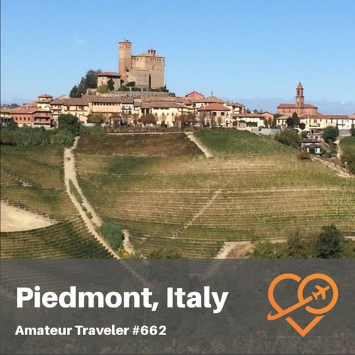 Travel to the Piedmont Region of Italy – Episode 662