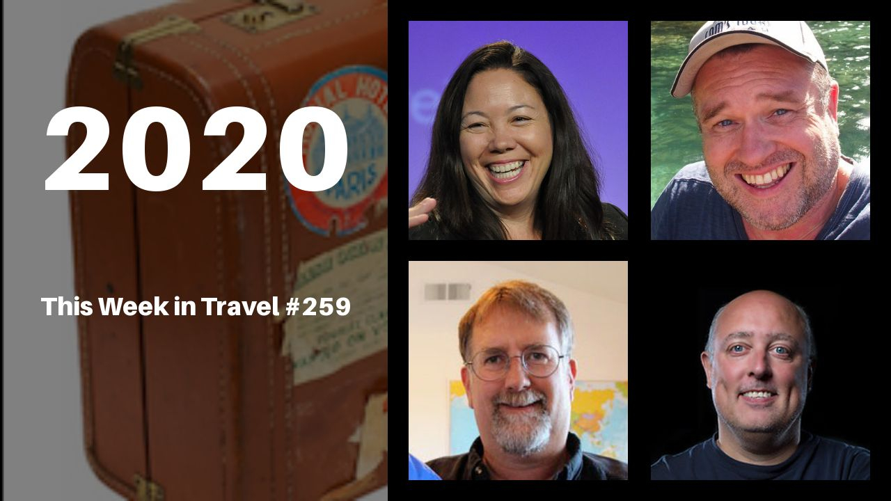 2020 - This Week in Travel #259 (Podcast)