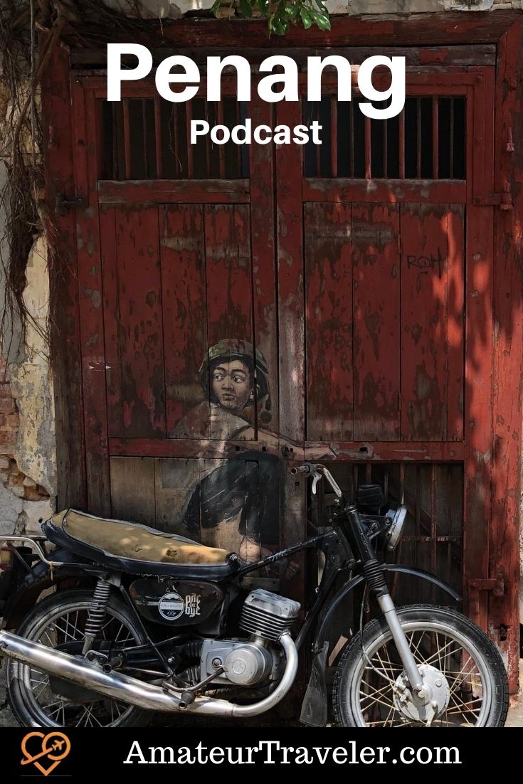 What to do in Penang Malaysia (Podcast) | Travel to Penang #asia #penang #malaysia #travel #trip #vacation #tourism #holiday #itinerary #food #georgetown #george-town #street-art #island