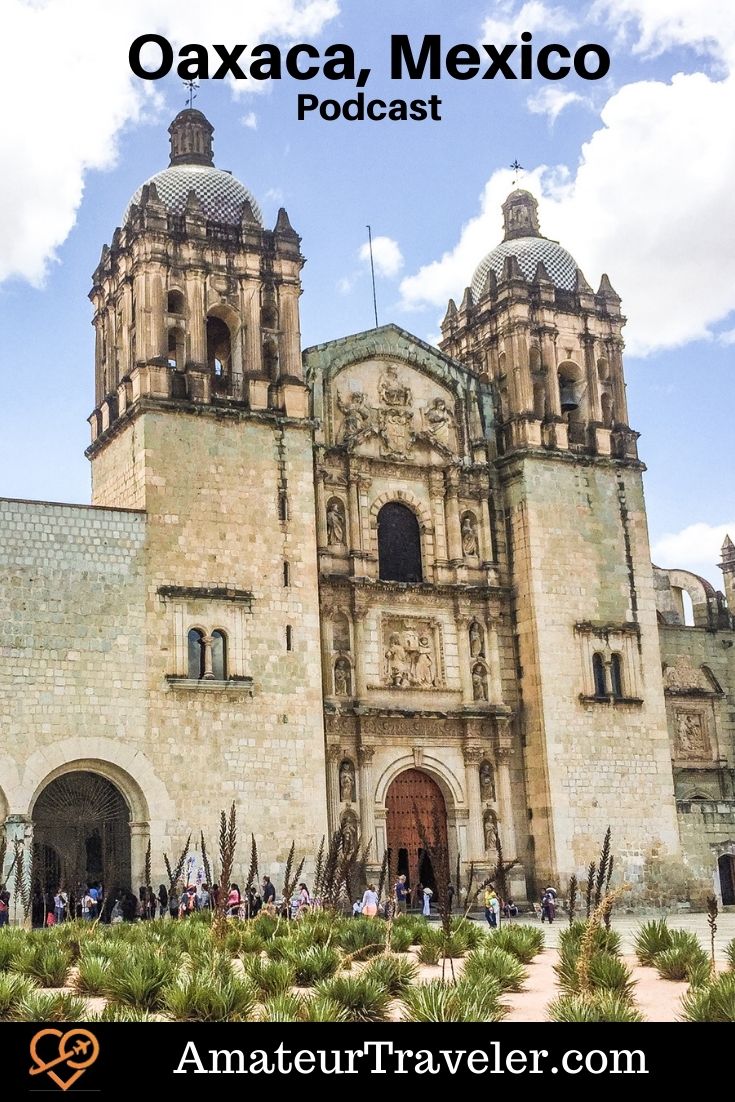 Traveling to Oaxaca, Mexico - A One Week Itinerary for Oaxaca (Podcast) #mexico #oaxaca #what-to-do-in #things-to-do-in #itinerary #art #history #crafts