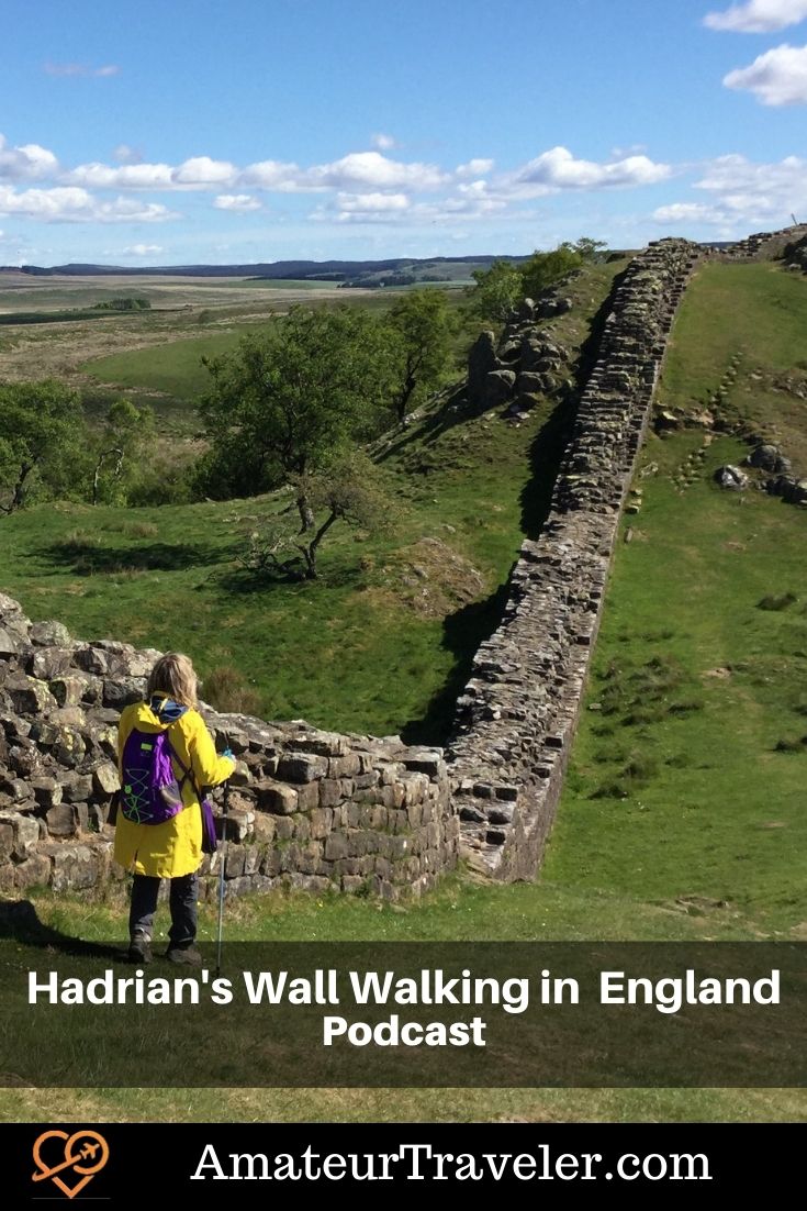 Hadrian's Wall Walking in Northern England (Podcast) - Amateur Traveler #hadrians-wall #britain #uk #england #great-britain #travel #trip #vacation #history #walking #hike #hiking