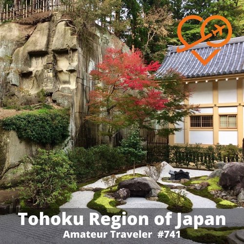 Travel to the Tohoku Region of Japan – Episode 741