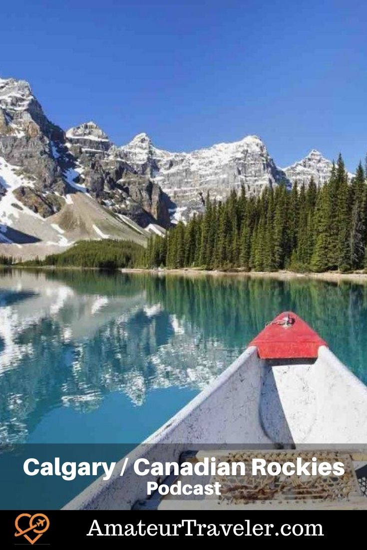 Travel to Calgary and the Canadian Rockies | Vacations from Calgary (Podcast) #calgary #banff #lake-louis #drumheller #jasper #dinosaurs #travel #trip #vacation