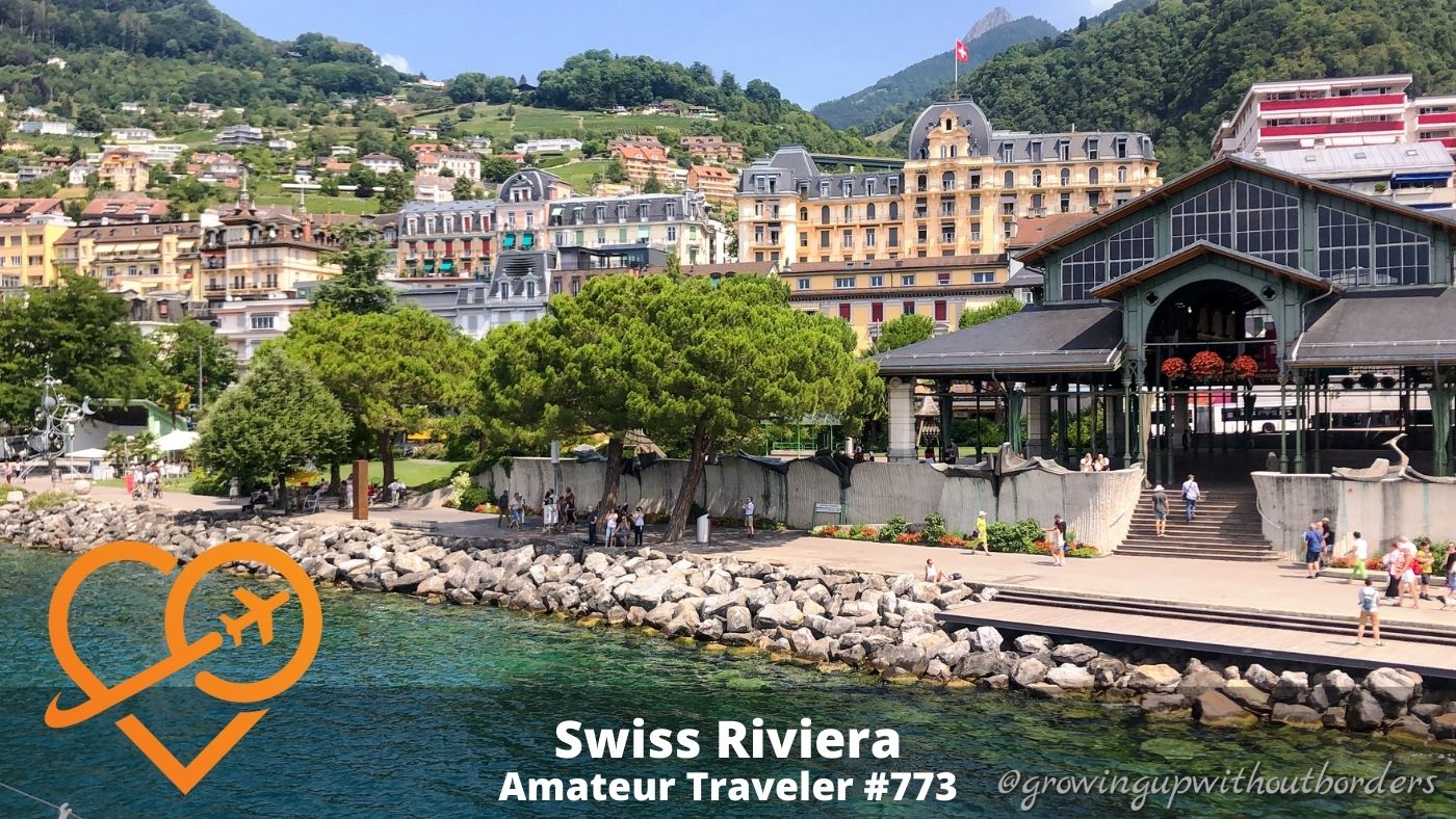 Travel to Montreux and the Swiss Riviera (Podcast)