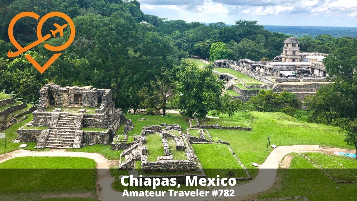 Travel to Chiapas, Mexico (Podcast)