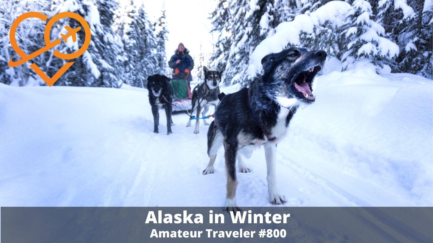 Travel to Alaska in Winter (Podcast)